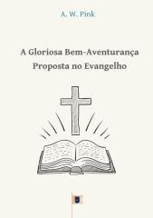 A Gloriosa Bem-Aventurança Proposta no Evangelho • Capítulo 14 - The Total Depravity of Man - A. W. Pink (1).pdf