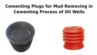 Cementing Plugs for Mud Removing in Cementing Process of Oil Wells .pptx