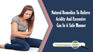 Natural Remedies To Relieve Acidity And Excessive Gas In A Safe Manner.pptx